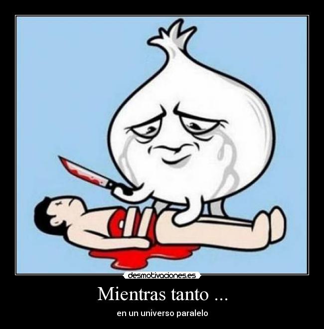 Mientras tanto ... -