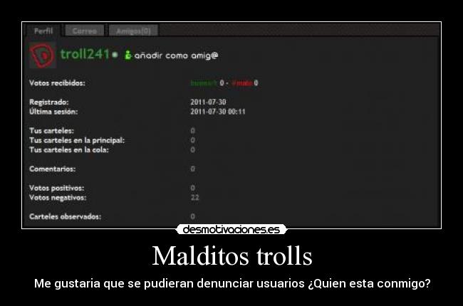 Malditos trolls - Me gustaria que se pudieran denunciar usuarios ¿Quien esta conmigo?