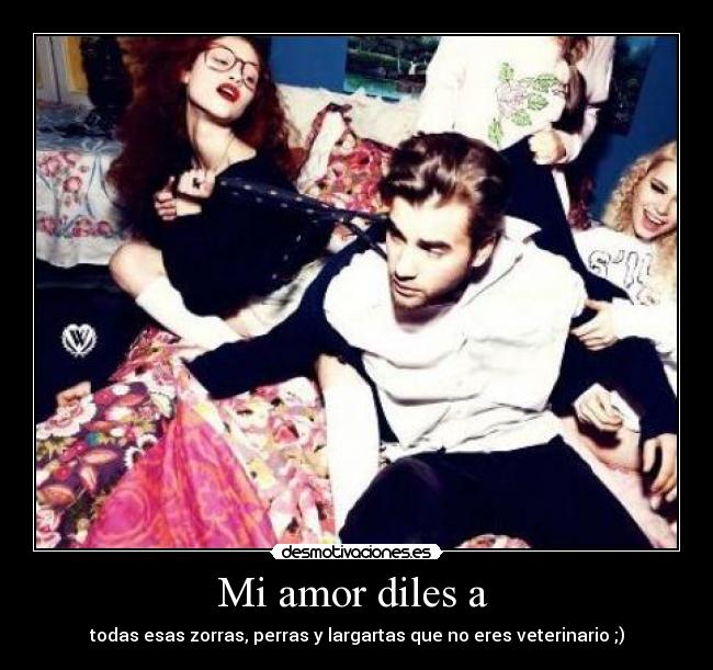 Mi amor diles a -