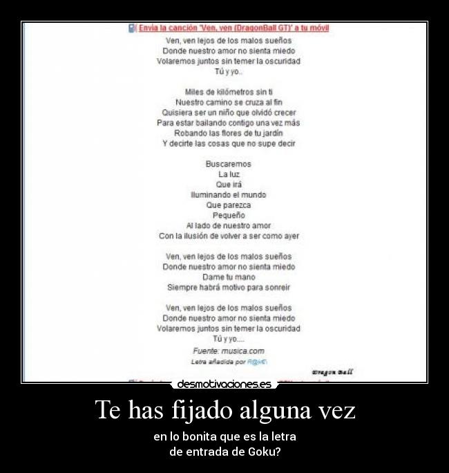 Te has fijado alguna vez - en lo bonita que es la letra
de entrada de Goku?