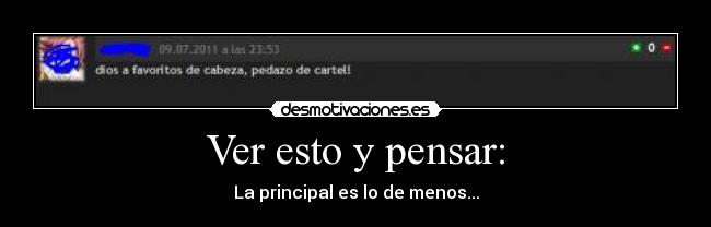 Ver esto y pensar: - La principal es lo de menos...