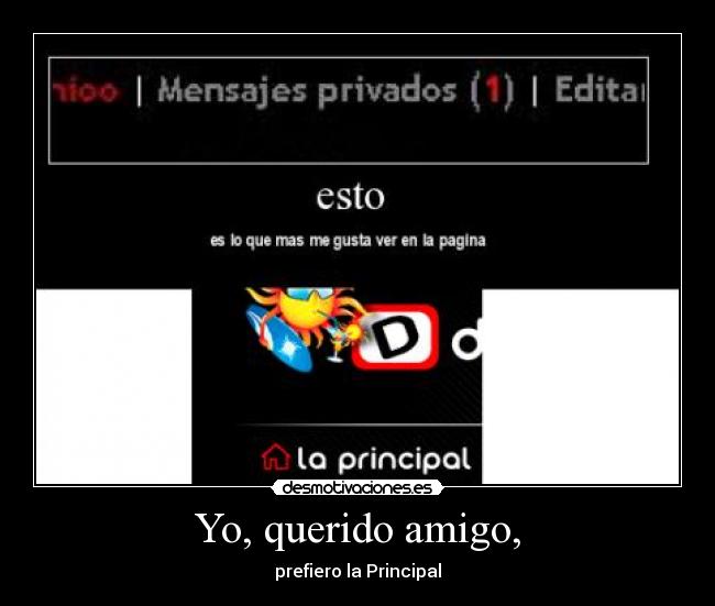 Yo, querido amigo, -