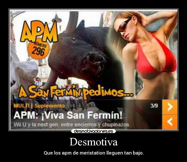 Desmotiva - Que los apm de meristation lleguen tan bajo.