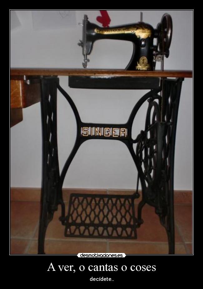 A ver, o cantas o coses - decídete..