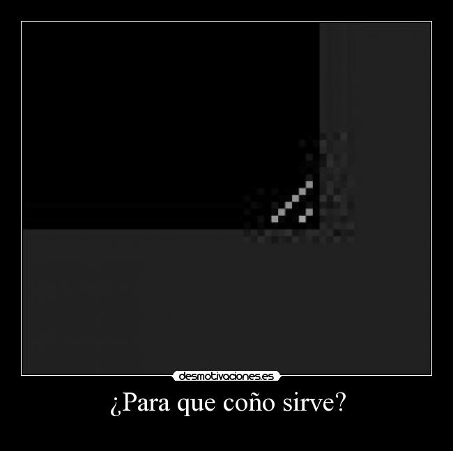 ¿Para que coño sirve? - 