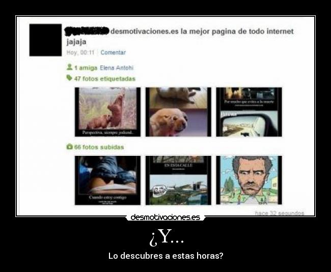 ¿Y... - Lo descubres a estas horas?