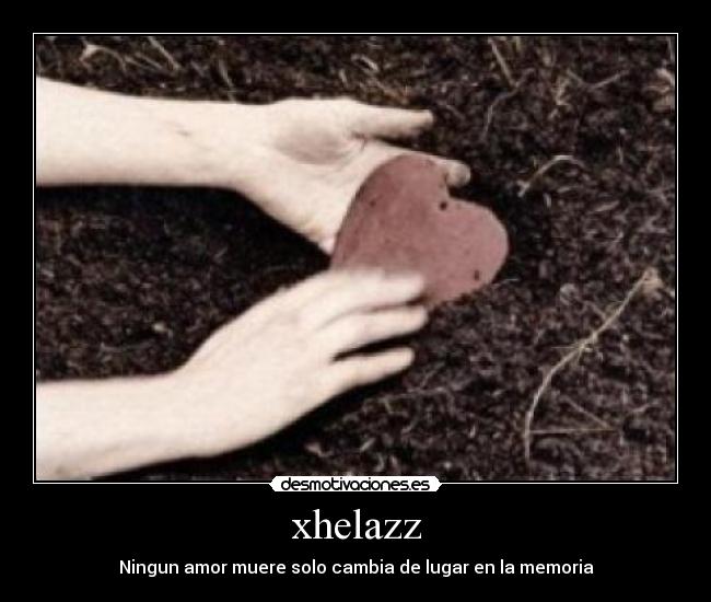 xhelazz - Ningun amor muere solo cambia de lugar en la memoria