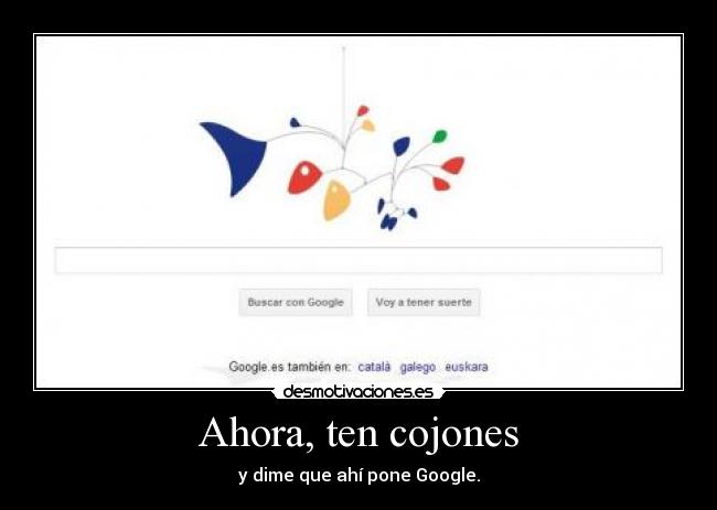 Ahora, ten cojones -