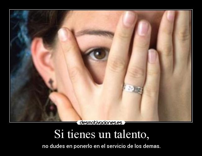 Si tienes un talento, - 