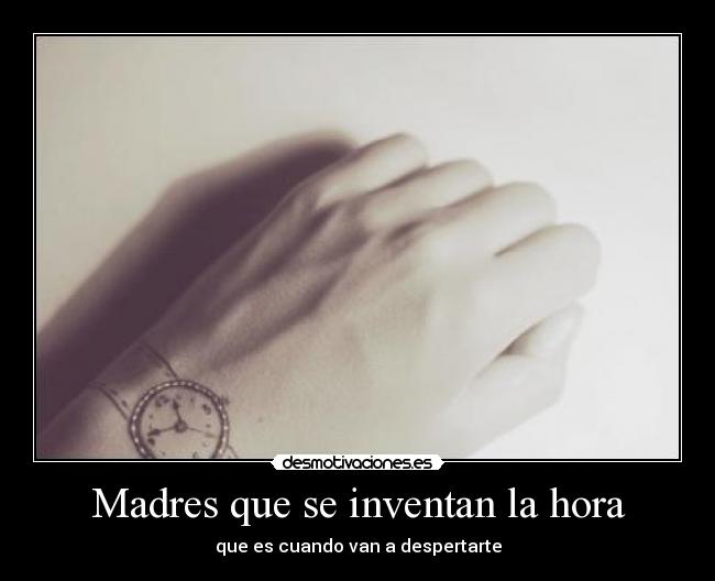 Madres que se inventan la hora - 