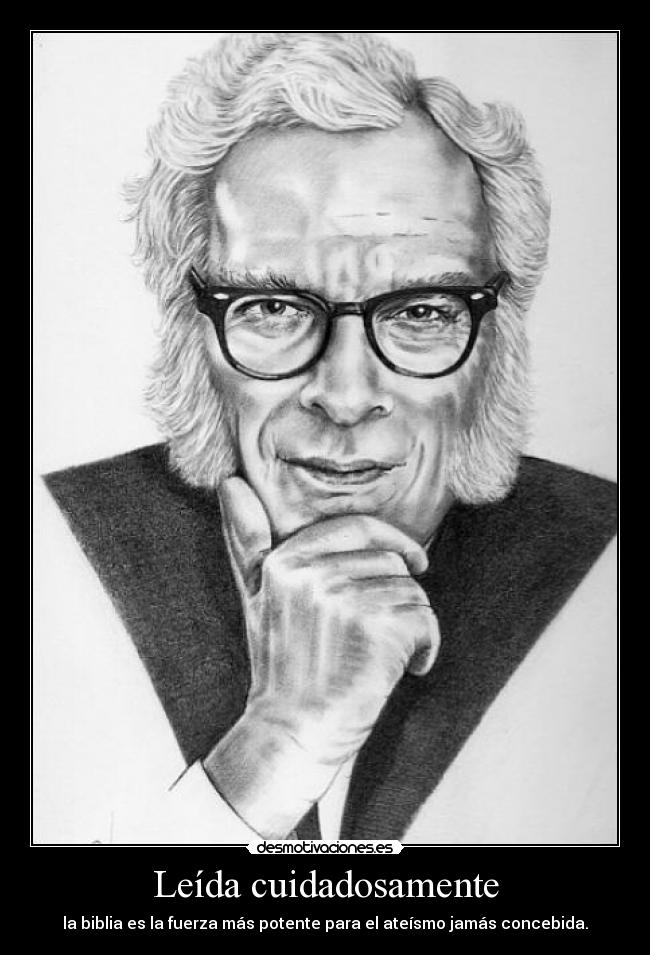 Leída cuidadosamente - la biblia es la fuerza más potente para el ateísmo jamás concebida.