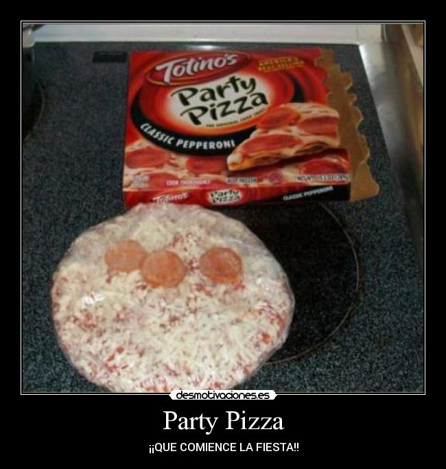 Party Pizza - ¡¡QUE COMIENCE LA FIESTA!!