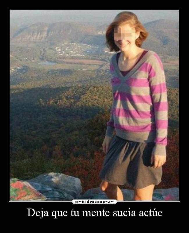 Deja que tu mente sucia actúe -