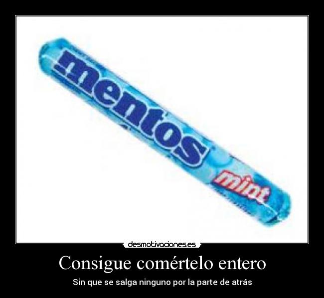 Consigue comértelo entero - Sin que se salga ninguno por la parte de atrás