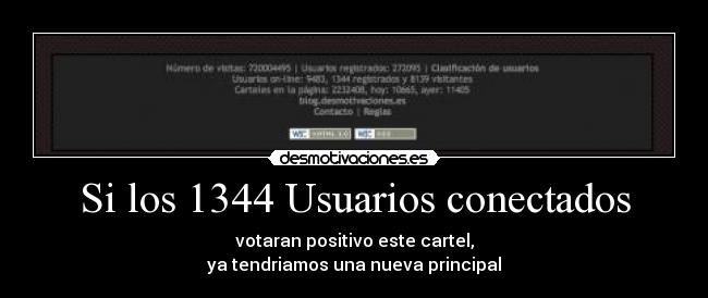 Si los 1344 Usuarios conectados - votaran positivo este cartel,
ya tendriamos una nueva principal