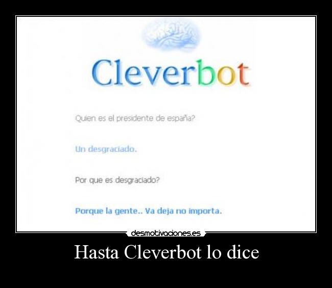 Hasta Cleverbot lo dice -