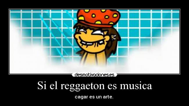 Si el reggaeton es musica -