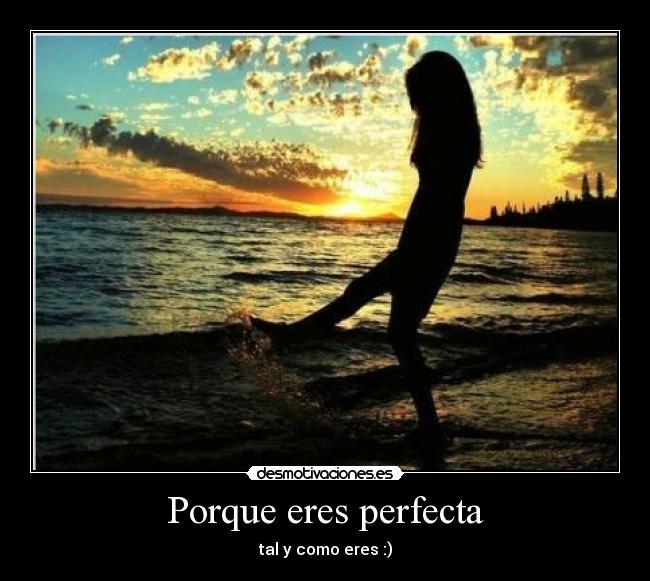 Porque eres perfecta -