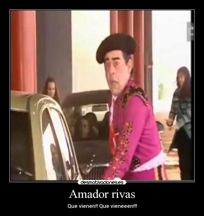 Amador rivas - Que vienen!! Que vieneeen!!!