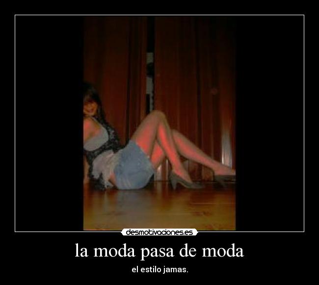 la moda pasa de moda - 
