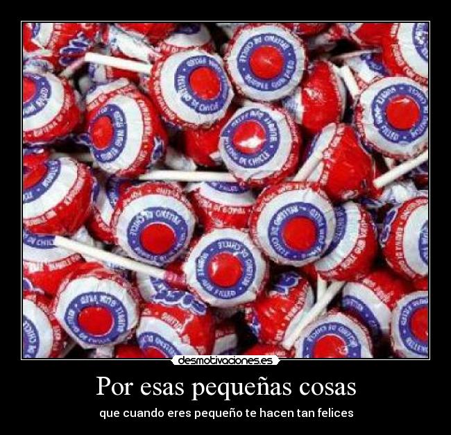 Por esas pequeñas cosas -