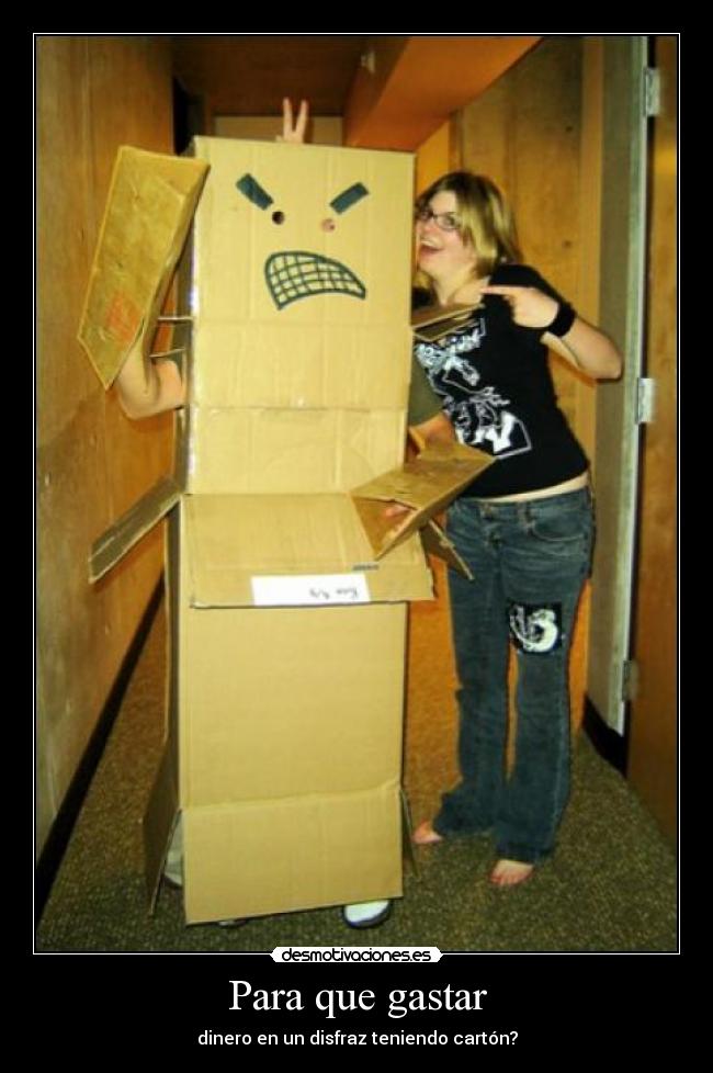 Para que gastar - dinero en un disfraz teniendo cartón?