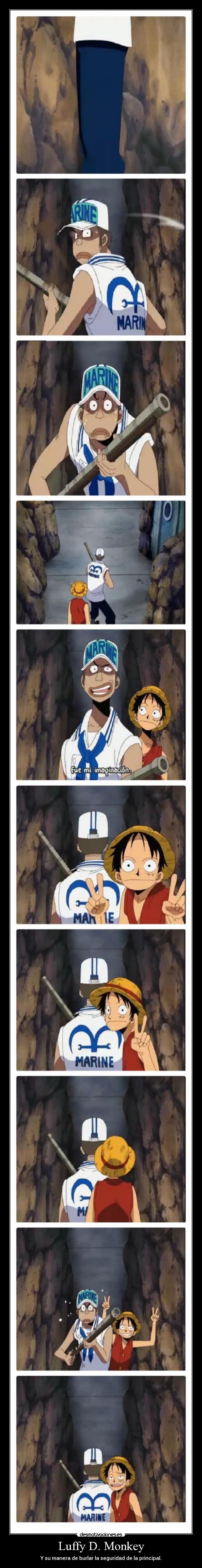 Luffy D. Monkey - Y su manera de burlar la seguridad de la principal.