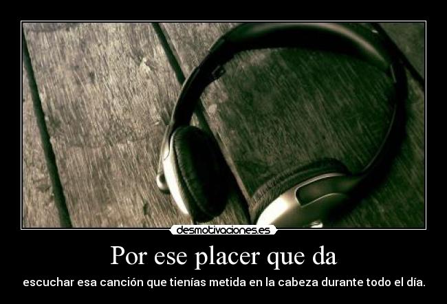 Por ese placer que da - 