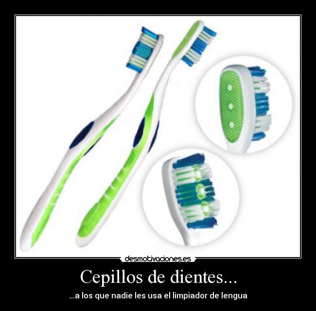 Cepillos de dientes... -