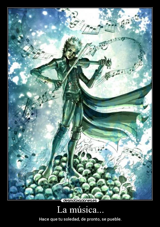 La música... -