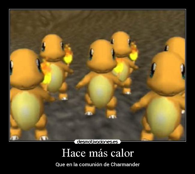 carteles hace mas calor que comunion charmander desmotivaciones