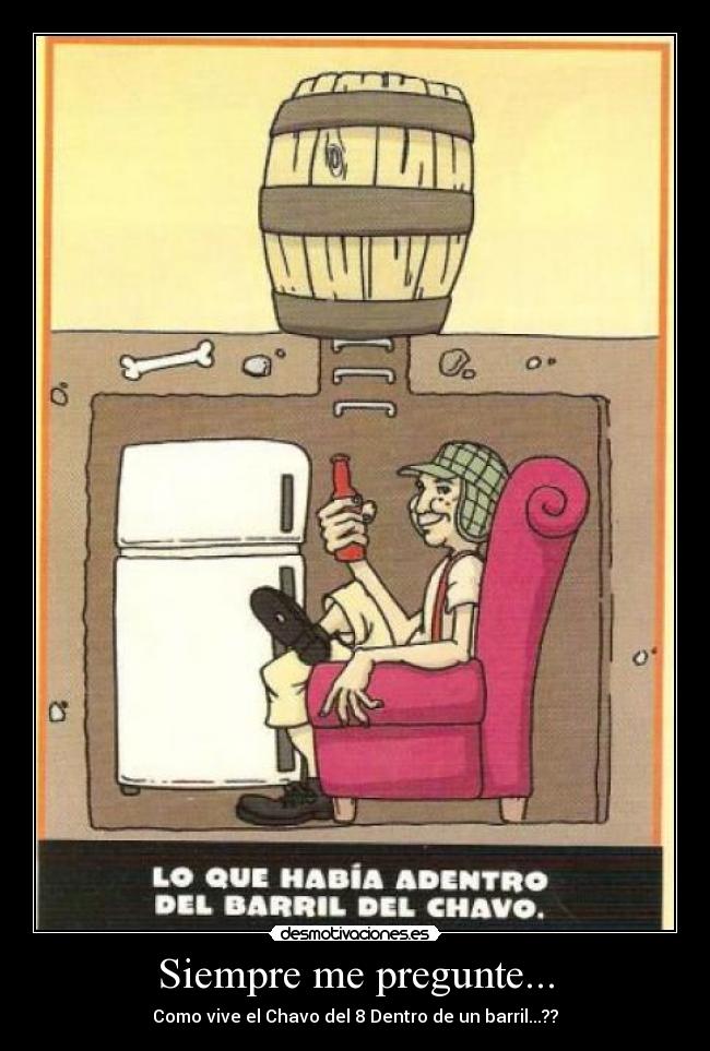 Siempre me pregunte... -