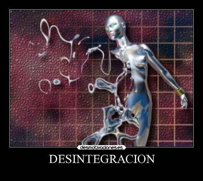 DESINTEGRACION -
