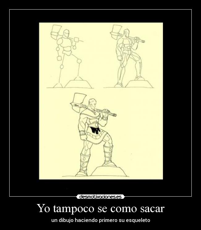 Yo tampoco se como sacar - un dibujo haciendo primero su esqueleto