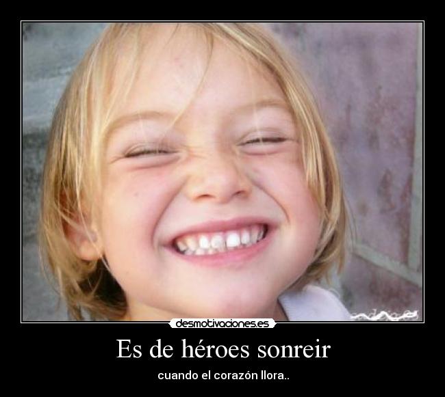 Es de héroes sonreir - 