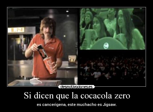 Si dicen que la cocacola zero -