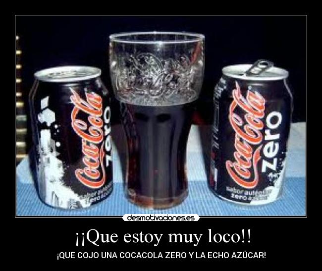 ¡¡Que estoy muy loco!! -