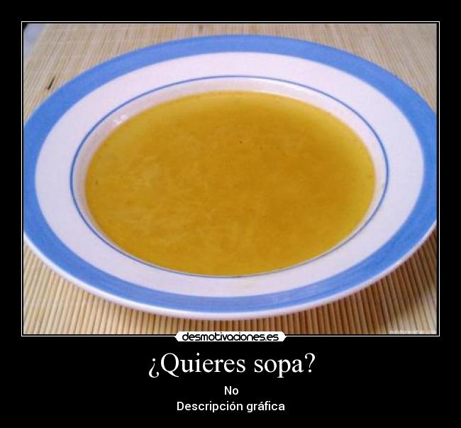 ¿Quieres sopa? - 