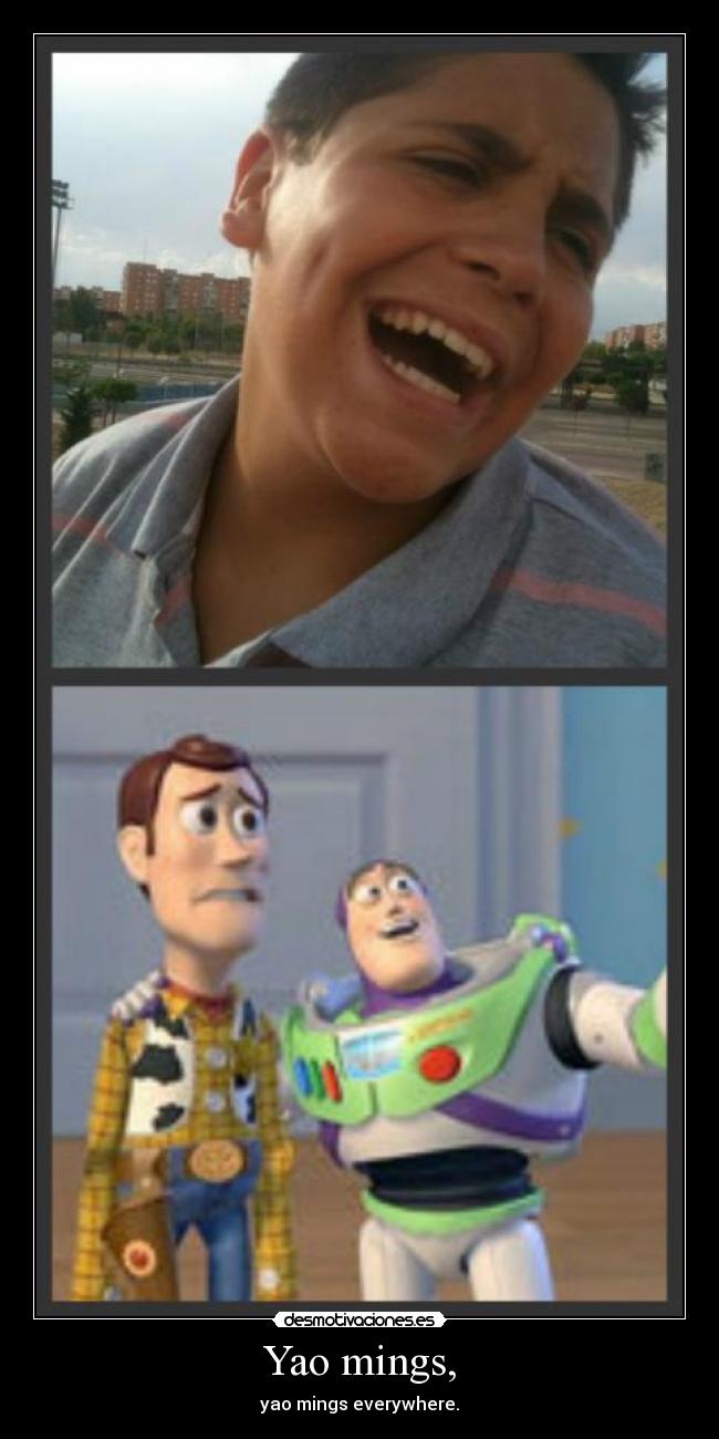 Yao mings, - yao mings everywhere.