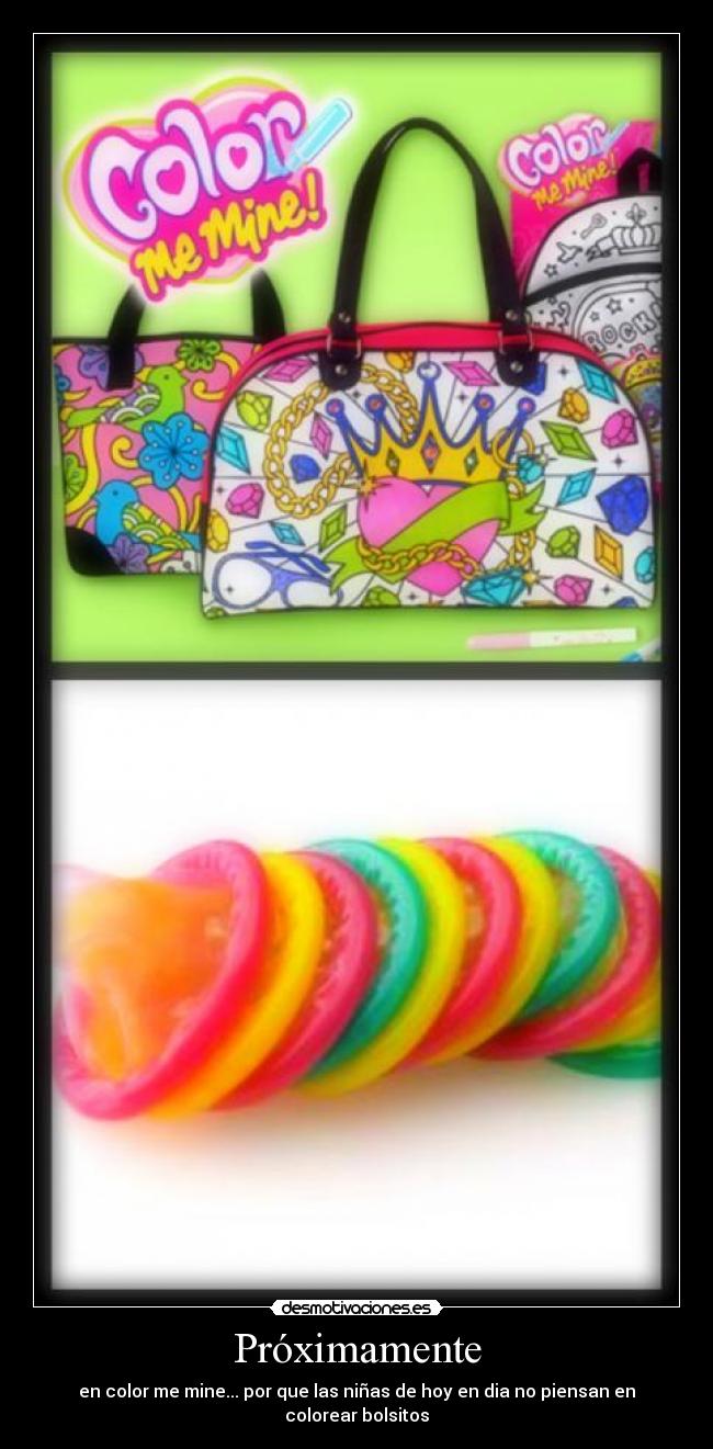 Próximamente - en color me mine... por que las niñas de hoy en dia no piensan en colorear bolsitos
