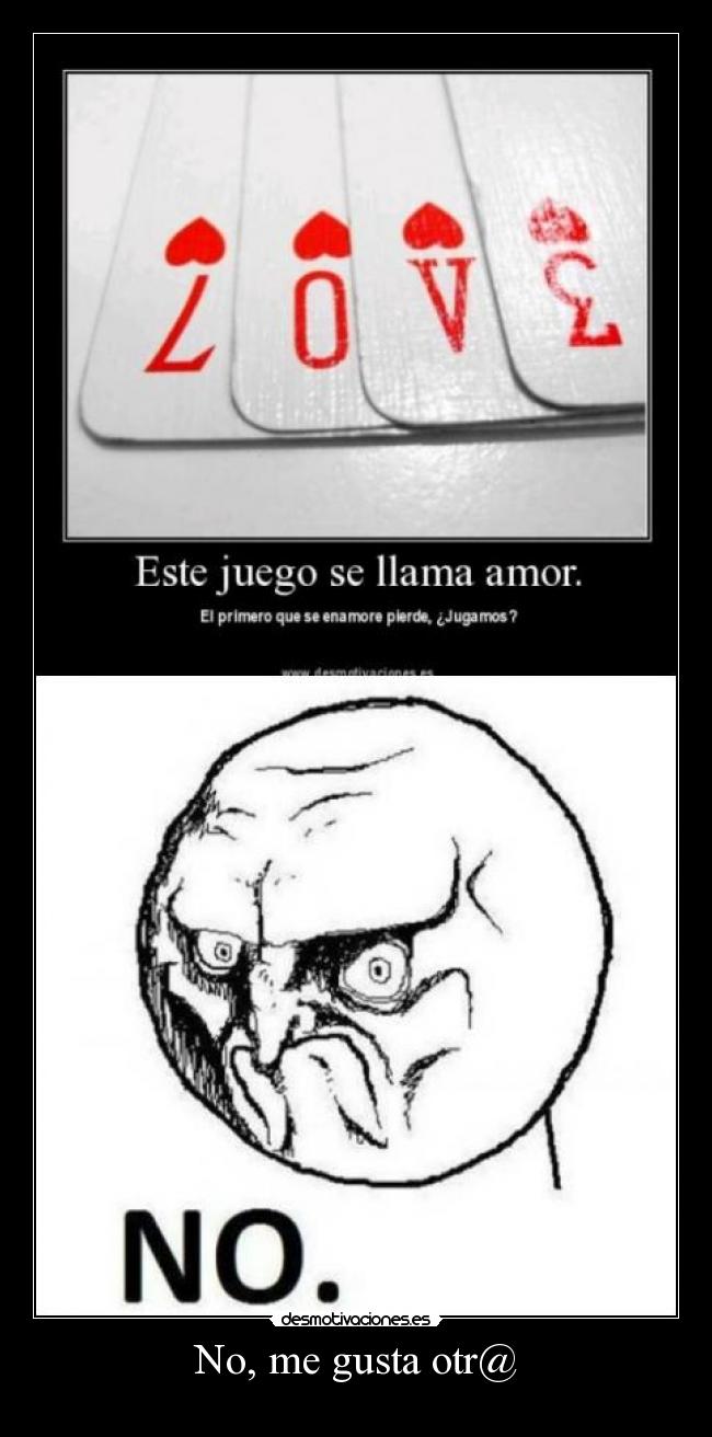 No, me gusta otr@ -