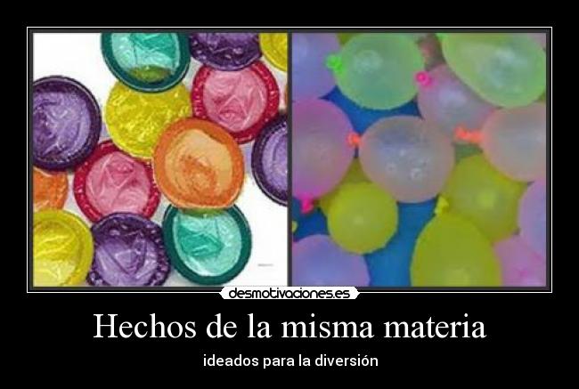 Hechos de la misma materia - ideados para la diversión