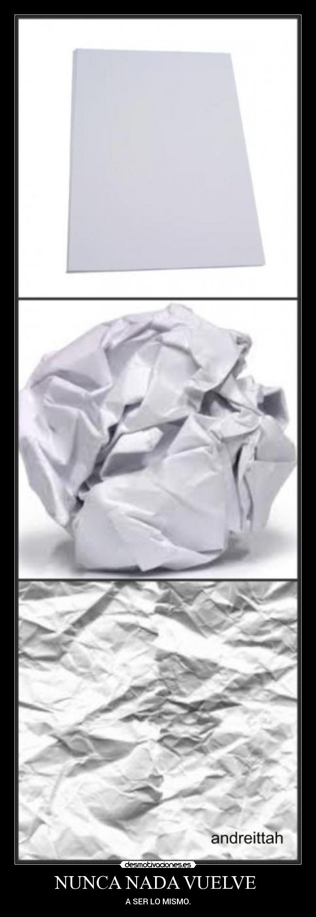 NUNCA NADA VUELVE - A SER LO MISMO.