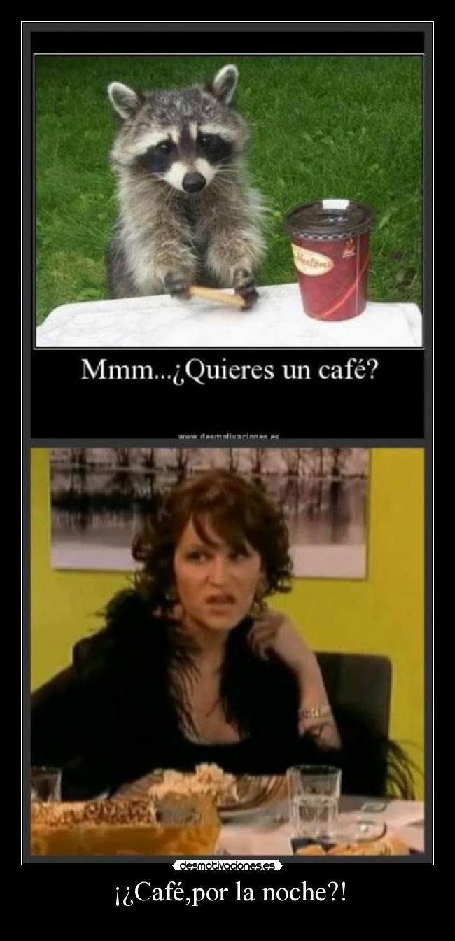 ¡¿Café,por la noche?! -