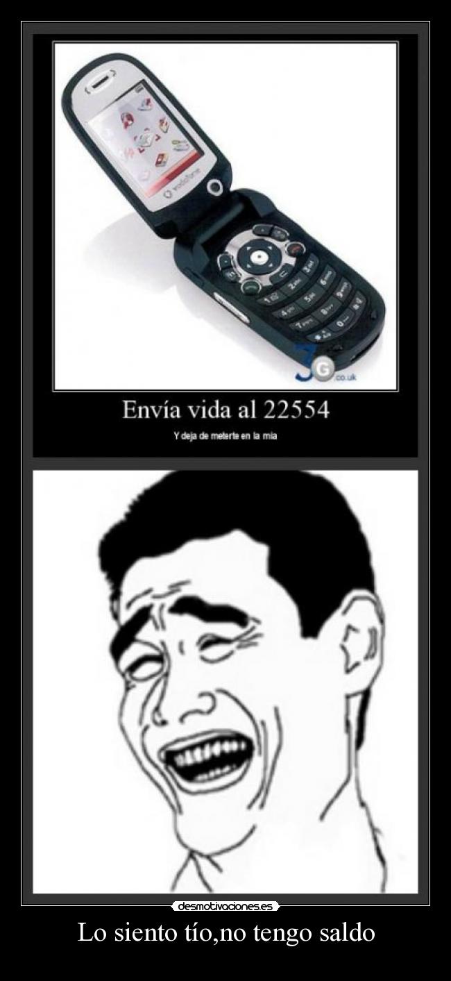 Lo siento tío,no tengo saldo -