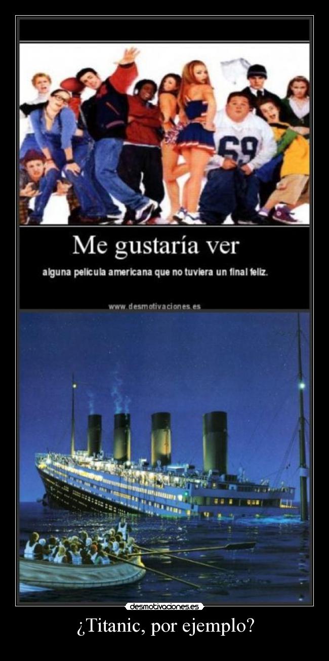 ¿Titanic, por ejemplo? -