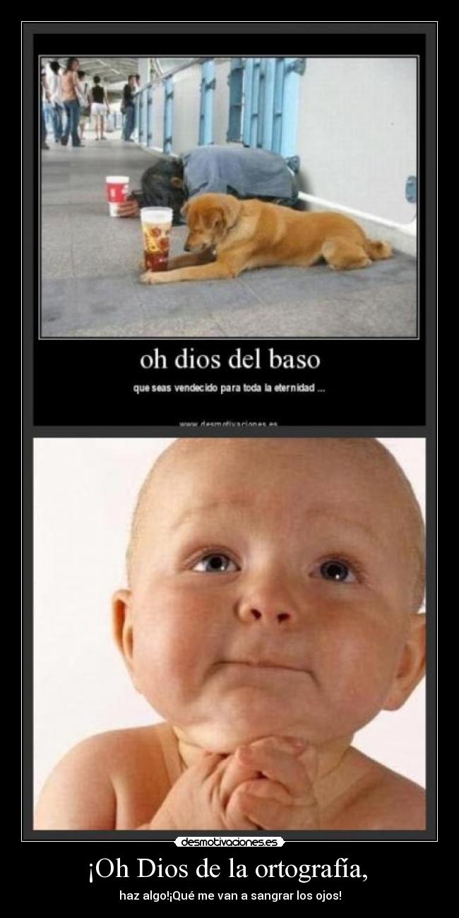 ¡Oh Dios de la ortografía,  - 