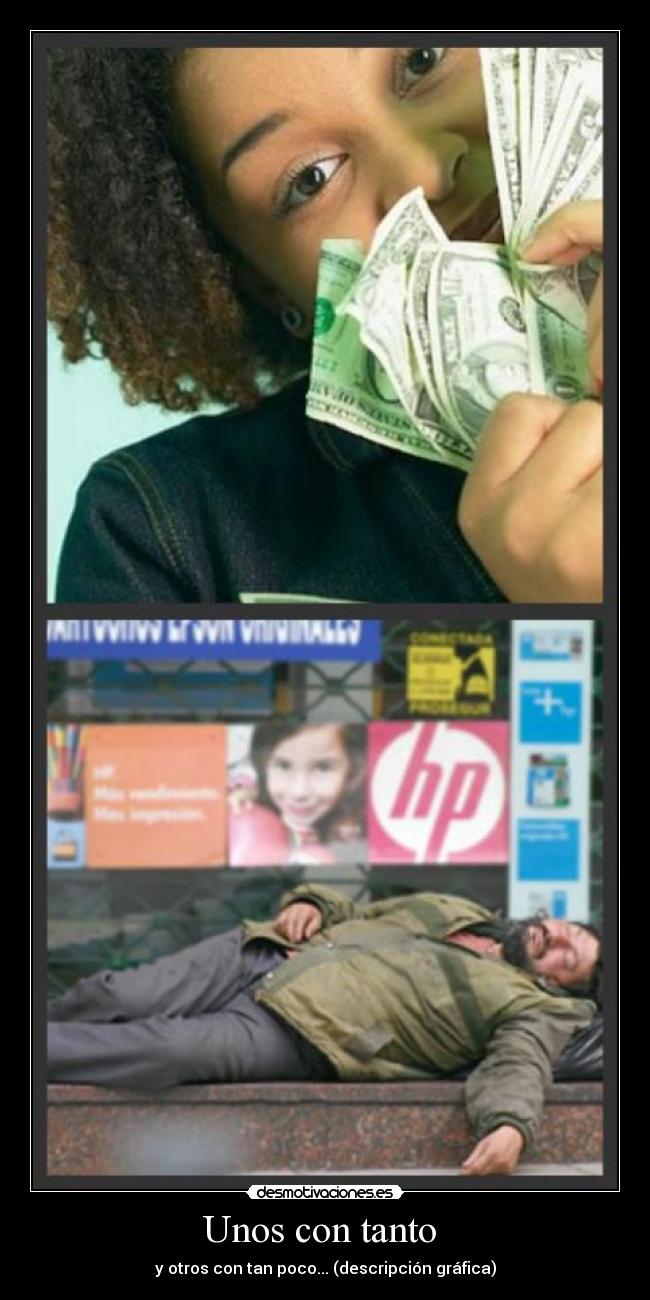 Unos con tanto - y otros con tan poco... (descripción gráfica)