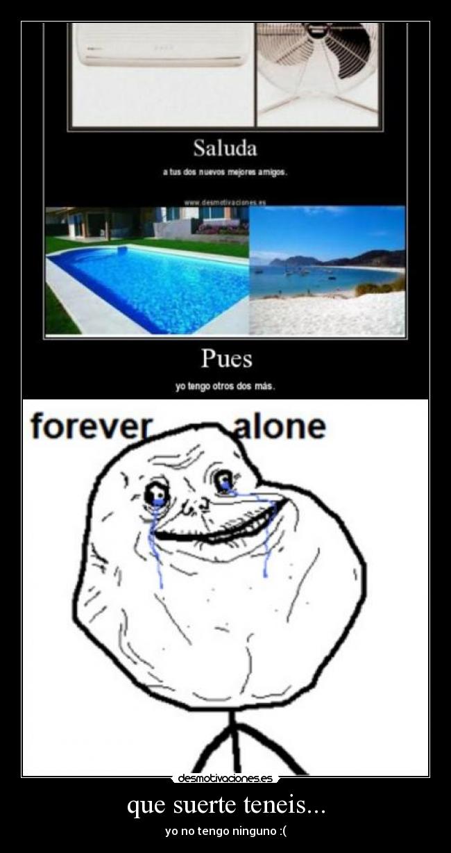 que suerte teneis... - 