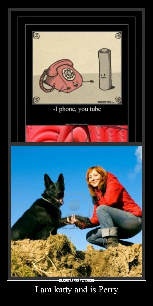 I am katty and is Perry -